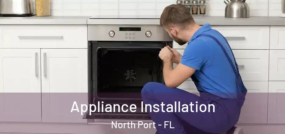 Appliance Installation North Port - FL
