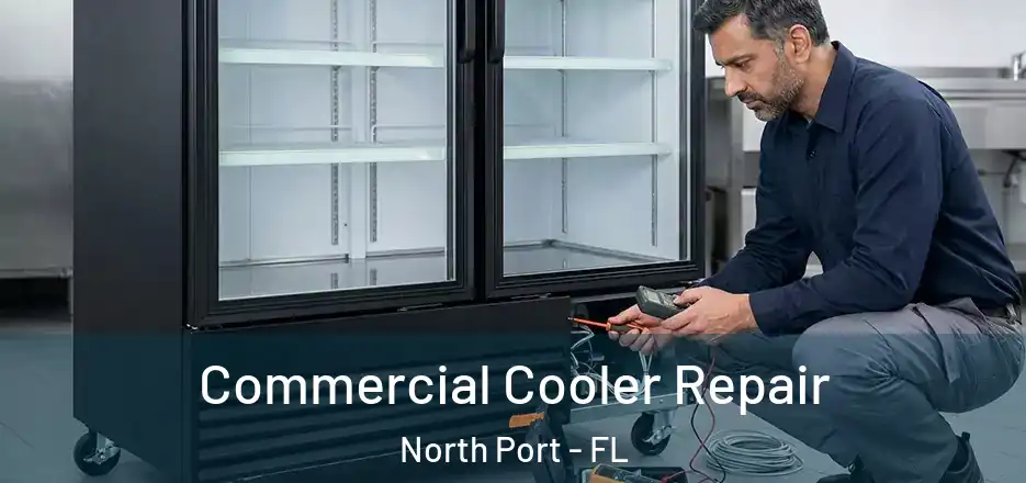 Commercial Cooler Repair North Port - FL