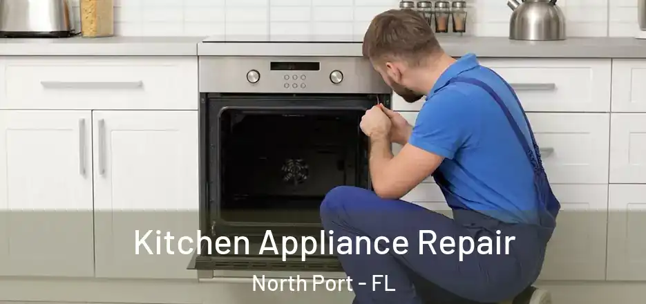 Kitchen Appliance Repair North Port - FL
