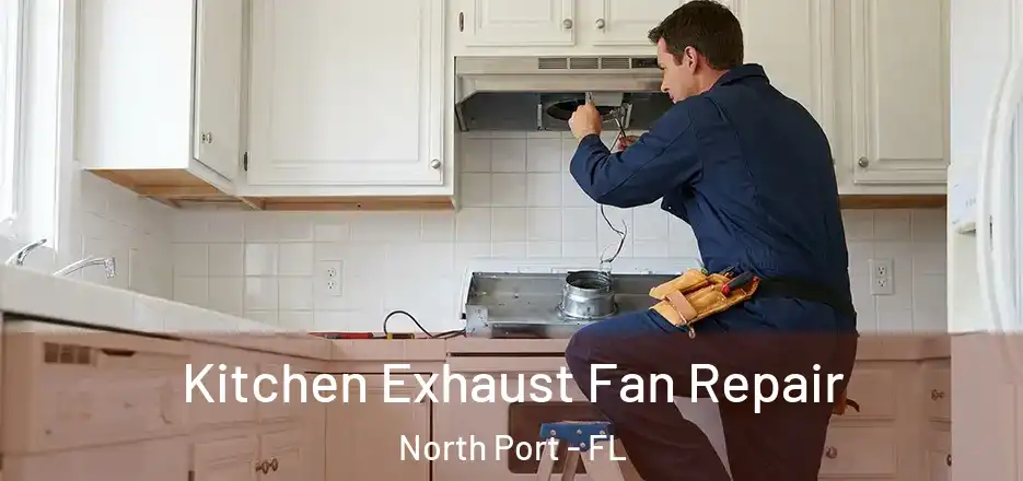 Kitchen Exhaust Fan Repair North Port - FL