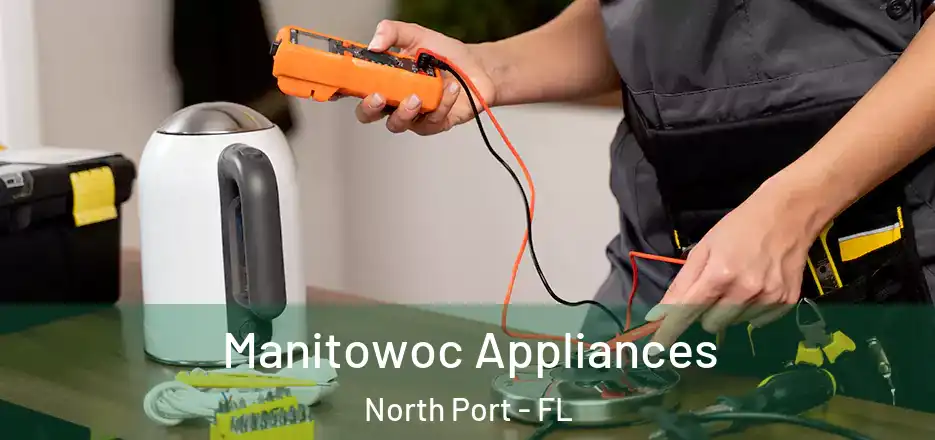 Manitowoc Appliances North Port - FL
