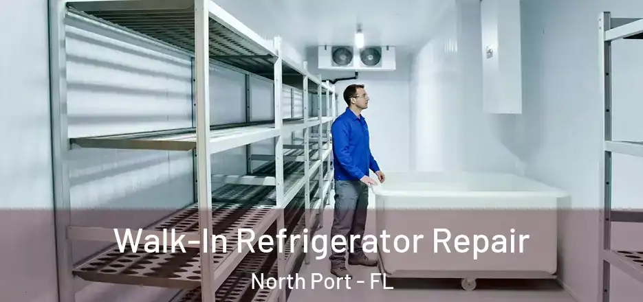 Walk-In Refrigerator Repair North Port - FL